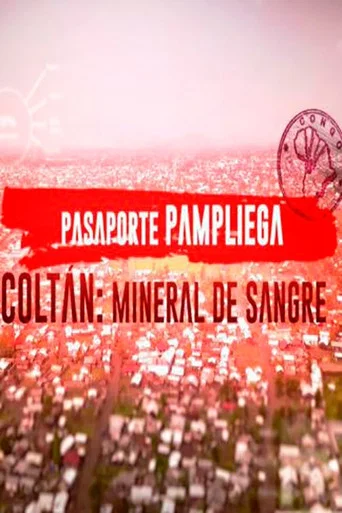 Movie poster for Pasaporte Pampliega: Coltán, mineral de sangre (2018)
