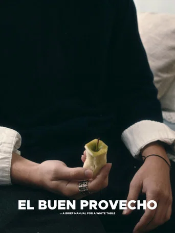 Movie poster for El Buen Provecho: A Brief Manual for a White Table