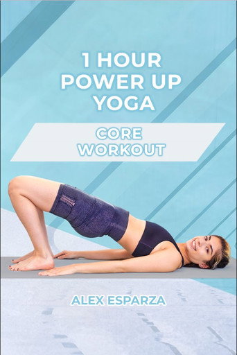 Movie poster for 1 Hour Power Up Yoga Core Workout: Alex Esparza (2022)
