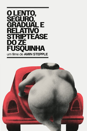 Movie poster for O Lento, Seguro, Gradual e Relativo Strip-tease do Zé Fusquinha (1978)