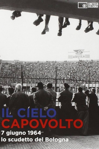 Movie poster for Il cielo capovolto - 7 giugno 1964: lo scudetto del Bologna (2014)