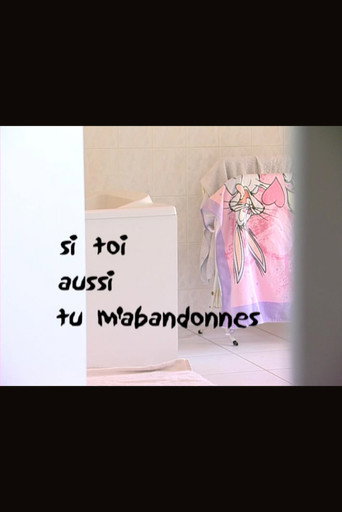 Movie poster for Si toi aussi tu m'abandonnes (2003)