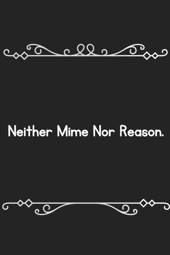 Movie poster for Neither mime, nor reason