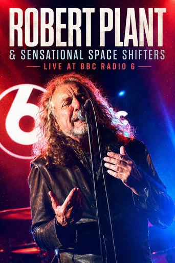 Movie poster for Robert Plant & Sensational Space Shifters - Live at BBC Radio 6 (2017)