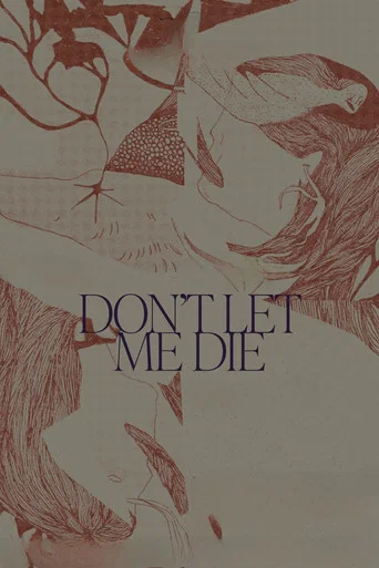 Movie poster for Don't Let Me Die (2025)