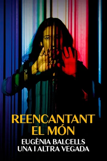 Movie poster for Reencantant el món, Eugènia Balcells una i altra vegada