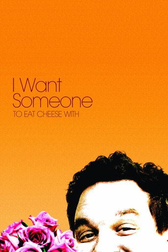 Movie poster for I Want Someone to Eat Cheese With (2006)