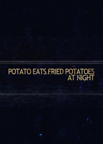 Movie poster for Potato Eats Fried Potatoes at Night (2023)