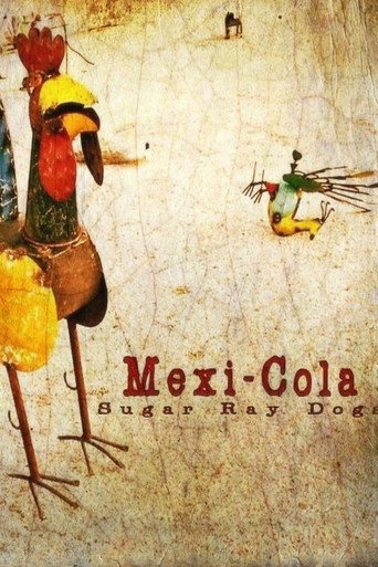Movie poster for Sugar Ray Dogs: Mexi-Cola (2015)