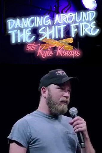 Dancing Around the Shit Fire with Kyle Kinane poster