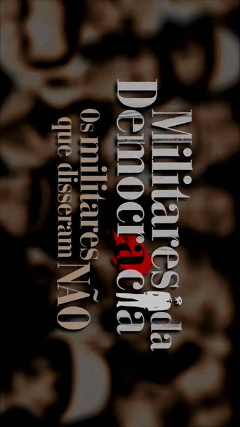 Movie poster for Militares da Democracia: Os Militares que disseram não (2014)