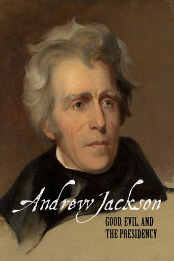 Andrew Jackson: Good, Evil & The Presidency poster