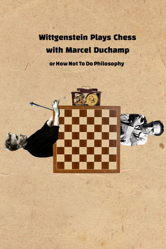 Movie poster for Wittgenstein Plays Chess with Marcel Duchamp, or How Not to Do Philosophy (2020)
