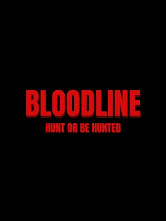 BLOODLINE: HUNT OR BE HUNTED poster