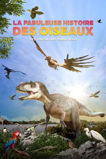La fabuleuse histoire des oiseaux, des dinosaures parmi nous poster
