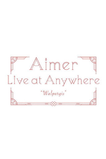 Movie poster for Aimer Live at Anywhere 2021 “Walpurgis” (2021)