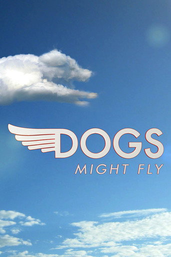 Dogs Might Fly poster