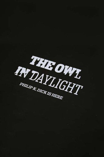 Movie poster for The Owl in Daylight: Philip K. Dick is Here (2010)