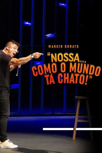 Movie poster for Márcio Donato - Nossa... Como o mundo tá chato (2023)