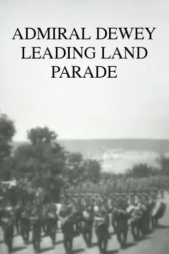 Movie poster for Admiral Dewey Leading Land Parade (1899)
