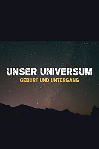 Unser Universum - Geburt und Untergang poster