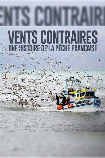 Movie poster for Vents contraires, une histoire de la pêche française (2017)