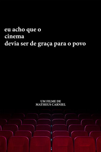 Movie poster for eu acho que o cinema devia ser de graça para o povo (2019)