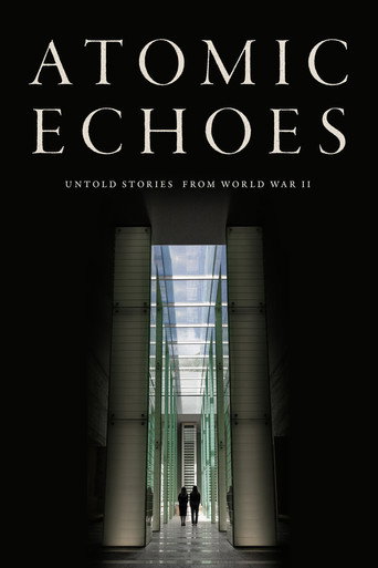Movie poster for Atomic Echoes: Untold Stories from WWII (2025)