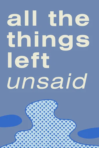 Movie poster for All the Things Left Unsaid (2023)