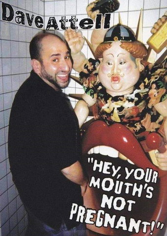 Movie poster for Dave Attell: Hey, Your Mouth's Not Pregnant! (2006)