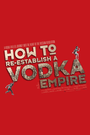 Movie poster for How to Re-Establish a Vodka Empire (2012)