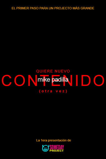 Movie poster for mike padilla:  WANTS MORE CONTENT (again)