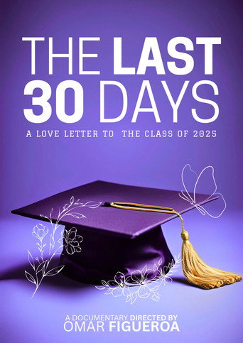 Movie poster for The Last 30 Days: A Love Letter to the Class of 2025