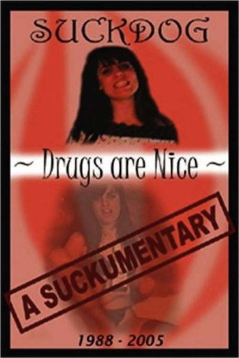 Movie poster for Suckdog: Drugs Are Nice - A Suckumentary 1988-2005 (2005)