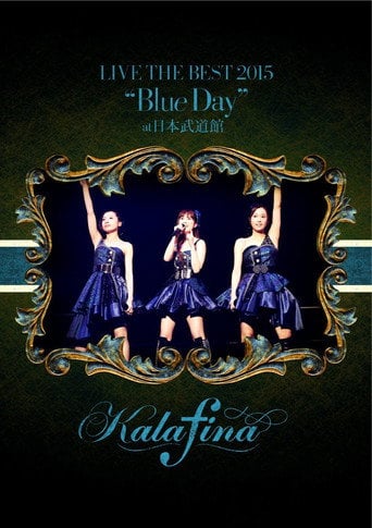 Movie poster for Kalafina LIVE THE BEST 2015 “Blue Day” at 日本武道館 (2015)