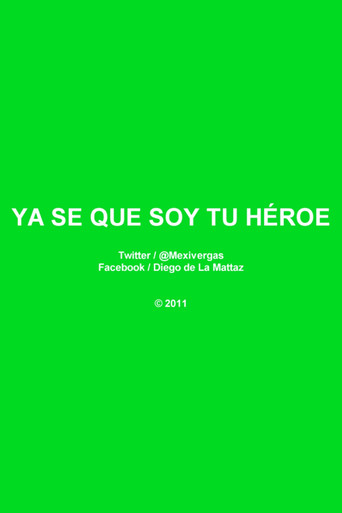 Movie poster for Ya Se Que Soy Tu Héroe (2011)