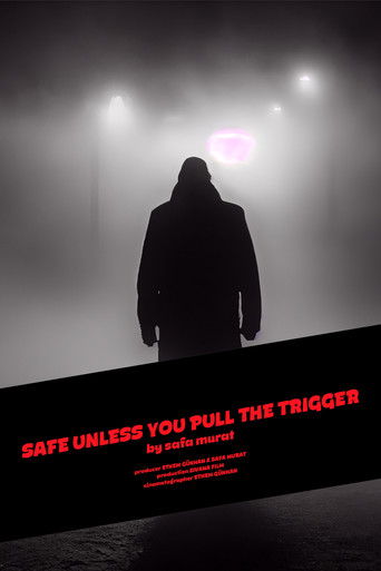 Movie poster for Safe Unless You Pull The Trigger (2028)