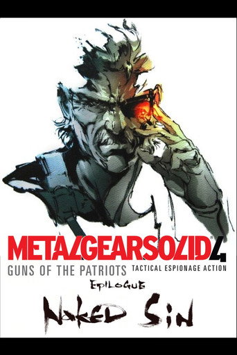 Movie poster for Metal Gear Solid 4: Guns of the Patriots Epilogue: Naked Sin (2008)