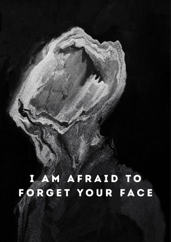 I Am Afraid to Forget Your Face poster
