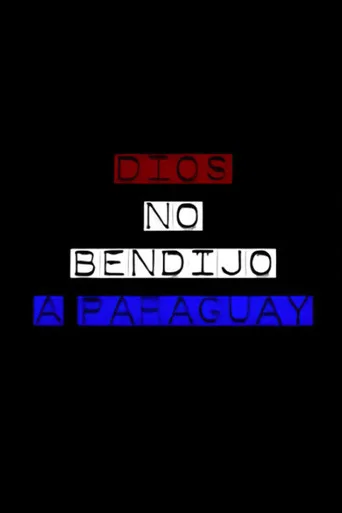 Movie poster for Dios no bendijo a Paraguay (2012)