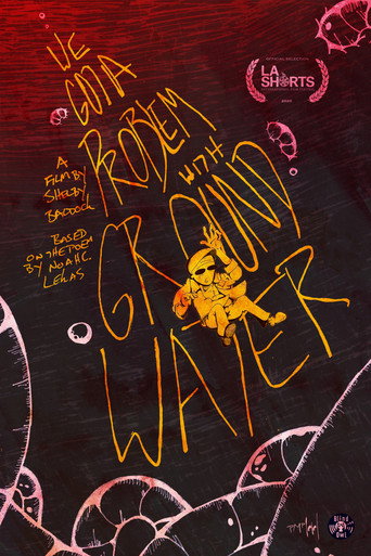 Movie poster for We Got a Problem with Groundwater (2020)