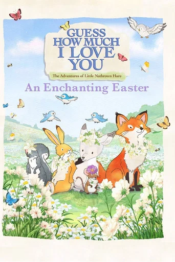 Movie poster for Guess How Much I Love You: The Adventures of Little Nutbrown Hare - An Enchanting Easter (2019)