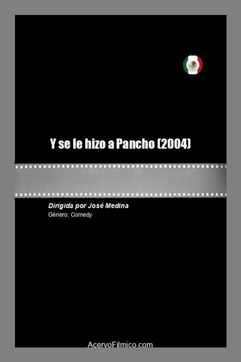 Movie poster for Y se le hizo a Pancho (2004)