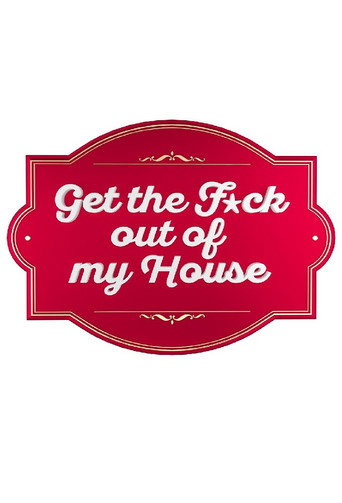 Get The F*ck Out Of My House poster