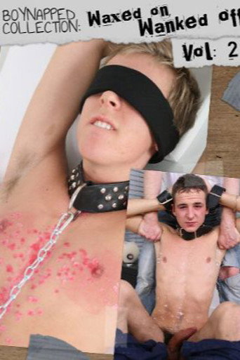Movie poster for Boynapped Collection: Waxed On Wanked Off Vol. 2 (2012)