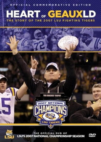 Movie poster for Heart of Geauxld: The Story of the 2007 LSU Fighting Tigers (2008)