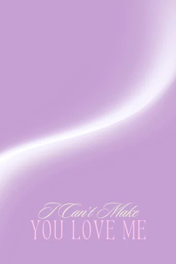 Movie poster for I Can't Make You Love Me (2023)