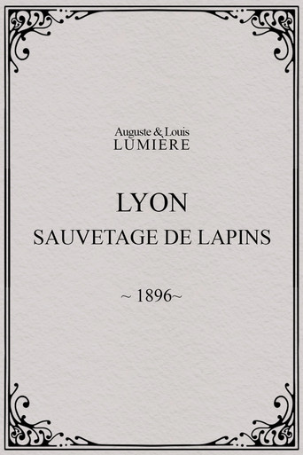 Movie poster for Lyon : sauvetage de lapins (1896)