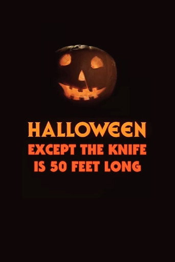Movie poster for Halloween, Except the Knife Is 50 Feet Long (2019)