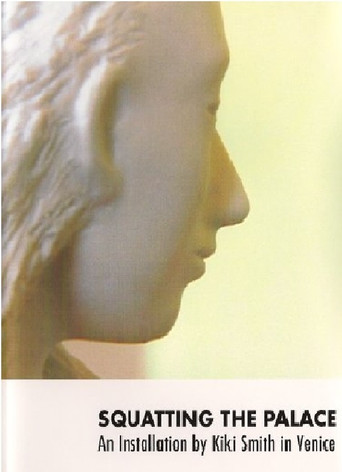 Movie poster for Squatting the Palace: An Installation By Kiki Smith In Venice (2009)
